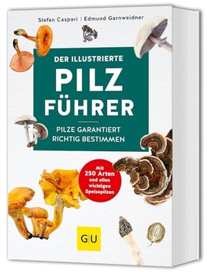 Caspari, Stefan / Edmund Garnweidner. Der illustrierte Pilzführer - Pilze garantiert richtig bestimmen - Mit über 250 Illustrationen. Graefe und Unzer Verlag, 2026.