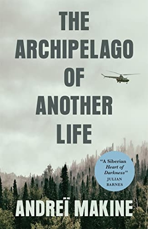 Makine, Andrei. The Archipelago of Another Life. Quercus Publishing, 2020.