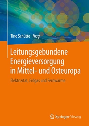 Schütte, Tino (Hrsg.). Leitungsgebundene Energieversorgung in Mittel- und Osteuropa - Elektrizität, Erdgas und Fernwärme. Springer-Verlag GmbH, 2019.