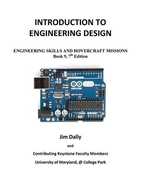 Dally, James W. Introduction to Engineering Design - Book 9, 7th Edition: Engineering Skills and Hovercraft Missions. College House Enterprises, LLC, 2016.