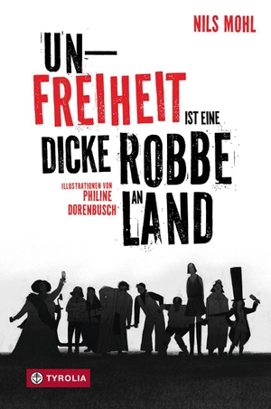 Mohl, Nils / Philine Dorenbusch. Unfreiheit ist eine dicke Robbe an Land - Was bedeutet Freiheit überhaupt?. Tyrolia Verlagsanstalt Gm, 2026.