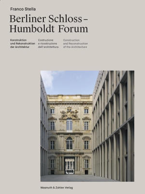 Stella, Franco. Berliner Schloss - Humboldtforum. Wasmuth & Zohlen UG, 2022.