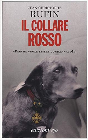 Rufin, Jean-Christophe. Il collare rosso. , 2014.