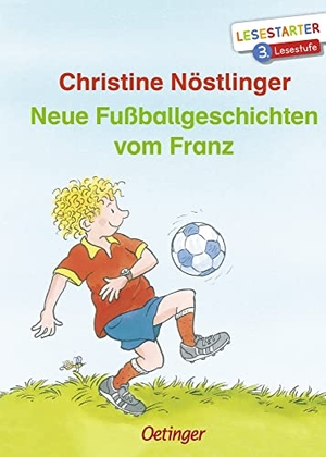 Nöstlinger, Christine. Neue Fußballgeschichten vom Franz - Lesestarter. 3. Lesestufe. Oetinger, 2020.