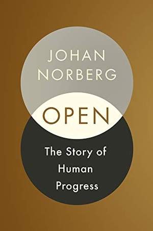 Norberg, Johan. Open - The Story of Human Progress. Atlantic Books (UK), 2020.