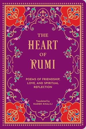 Rumi. The Heart of Rumi - Poems of Friendship, Love, and Spiritual Reflection. Quarto, 2025.