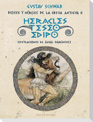 Heracles, Teseo y Edipo : dioses y héroes de la Grecia Antigua II