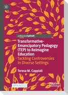 Transformative-Emancipatory Pedagogy (TEP) to Reimagine Education