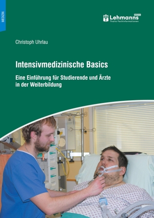 Uhrlau, Christoph. Intensivmedizinische Basics - Eine Einführung für Studierende und Ärzte in der Weiterbildung. Lehmanns Media GmbH, 2026.