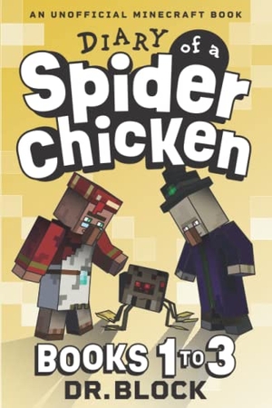 Block. Diary of a Spider Chicken - (an unofficial Minecraft book). Eclectic Esquire Media, LLC, 2019.