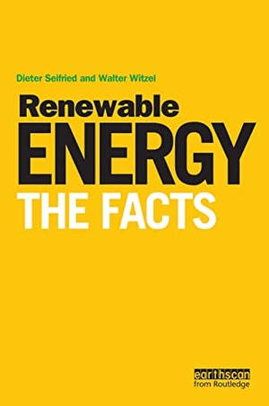 Witzel, Walter / Dieter Seifried. Renewable Energy: The Facts. Taylor & Francis, 2010.