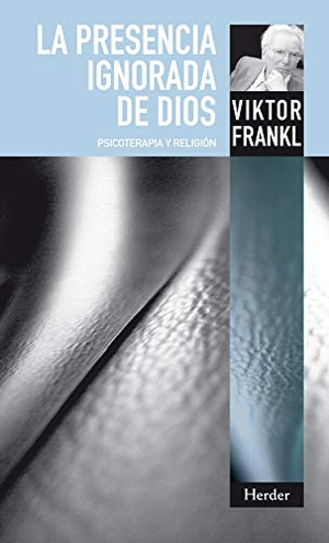 Frankl, Viktor E.. La presencia ignorada de Dios : psicoterapia y religión. Herder Editorial, 2011.