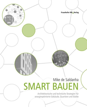 Saldanha, Mike de. Smart bauen. - Architektonische und technische Strategien für energieoptimierte Gebäude, Quartiere und Städte.. Fraunhofer Irb Stuttgart, 2021.