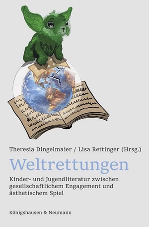 Dingelmaier, Theresia / Lisa Rettinger (Hrsg.). Weltrettungen - Kinder- und Jugendliteratur zwischen gesellschaftlichem Engagement und ästhetischem Spiel. Königshausen & Neumann, 2026.