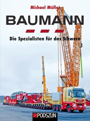 Müller, Michael. Baumann - Die Spezialisten für das Schwere. Podszun GmbH, 2025.