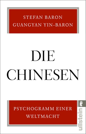 Stefan Baron / Guangyan Yin-Baron. Die Chinesen - Psychogramm einer Weltmacht. Ullstein Taschenbuch Verlag, 2019.