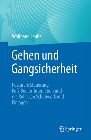 Laube, Wolfgang. Gehen und Gangsicherheit - Posturale Steuerung, Fuß-Boden-Interaktion und die Rolle von Schuhwerk und Einlagen. Springer-Verlag GmbH, 2026.
