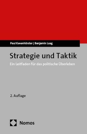 Kevenhörster, Paul / Benjamin Laag. Strategie und Taktik - Ein Leitfaden für das politische Überleben. Nomos Verlags GmbH, 2024.