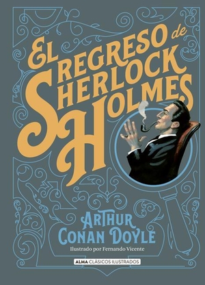 Doyle, Arthur Conan. El Regreso de Sherlock Holmes. Editorial Alma, 2024.