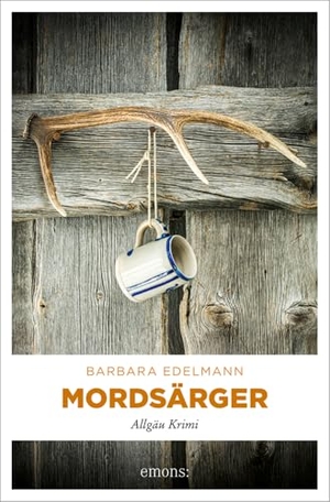Edelmann, Barbara. Mordsärger - Allgäu Krimi. Emons Verlag, 2024.