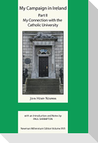 My Campaign in Ireland Volume II. My Connection with the Catholic University