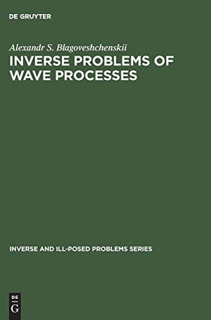 Blagoveshchenskii, A. S.. Inverse Problems of Wave Processes. De Gruyter, 2001.