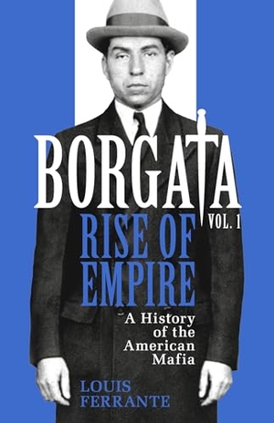 Ferrante, Louis. Borgata: Rise of Empire - A History of the American Mafia. Orion Publishing Group, 2023.