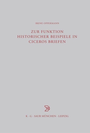 Oppermann, Irene. Zur Funktion historischer Beispiele in Ciceros Briefen. De Gruyter, 2000.