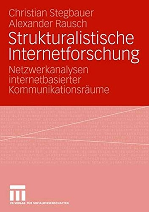 Rausch, Alexander / Christian Stegbauer. Strukturalistische Internetforschung - Netzwerkanalysen internetbasierter Kommunikationsräume. VS Verlag für Sozialwissenschaften, 2006.