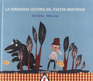 Calleja, Seve. La verdadera historia del pastor mentiroso. Alberdania, 2018.