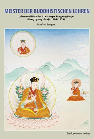 Seegers, Manfred. Meister der buddhistischen Lehren - Leben und Werk des 3. Karmapa Rangjung Dorje. Zeitlose Werte, 2026.