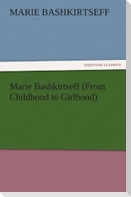 Marie Bashkirtseff (From Childhood to Girlhood)