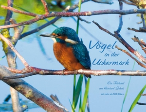 Scholz, Reinhard. Vögel in der Uckermark - Ein Fotoband von Reinhard Scholz. Schibri-Verlag, 2022.