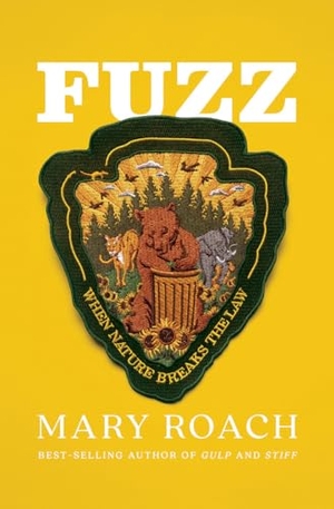 Roach, Mary. Fuzz - When Nature Breaks the Law. W. W. Norton & Company, 2021.