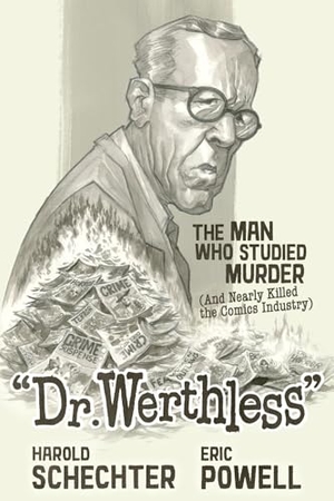 Powell, Eric / Harold Schechter. Dr. Werthless. Albatross Funnybooks, 2025.
