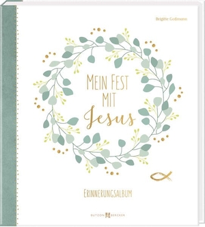 Goßmann, Brigitte. Mein Fest mit Jesus - Erinnerungsalbum zur Erstkommunion. Butzon & Bercker, 2023.