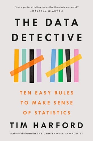 Harford, Tim. The Data Detective - Ten Easy Rules to Make Sense of Statistics. Penguin Publishing Group, 2022.