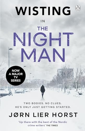 Horst, Jørn Lier. The Night Man - The pulse-racing new novel from the No. 1 bestseller now a major BBC4 show. Penguin, 2023.