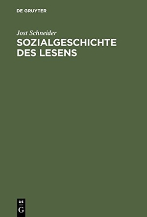 Jost Schneider. Sozialgeschichte des Lesens - Zur historischen Entwicklung und sozialen Differenzierung der literarischen Kommunikation in Deutschland. De Gruyter, 2004.