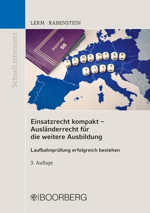 Lerm, Patrick / Astrid Rabenstein. Einsatzrecht kompakt - Ausländerrecht für die weitere Ausbildung - Laufbahnprüfung erfolgreich bestehen. Boorberg, R. Verlag, 2024.