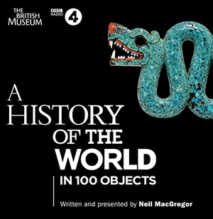 Macgregor, Neil / Neil Macgregor. A History of the World in 100 Objects - The landmark BBC Radio 4 series. Penguin, 2011.