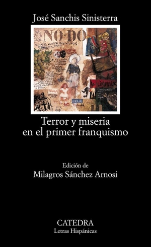 Sanchís Sinisterra, José. Terror y miseria en el primer franquismo. Ediciones Cátedra, 2003.
