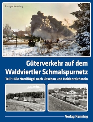 Kenning, Ludger. Güterverkehr auf dem Waldviertler Schmalspurnetz - Teil 1: Die Nordflügel Gmünd - Litschau und Alt Nagelberg - Heidenreichstein. Kenning Verlag, 2025.