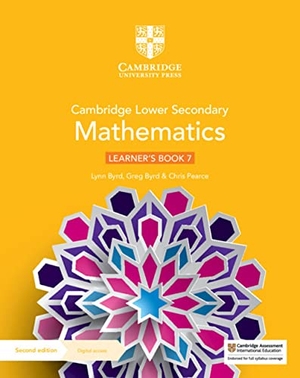 Byrd, Lynn / Byrd, Greg et al. Cambridge Lower Secondary Mathematics Learner's Book with Digital Access Stage 7. Cambridge University Pr., 2021.