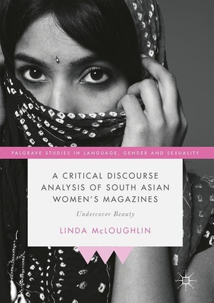 Mcloughlin, Linda. A Critical Discourse Analysis of South Asian Women's Magazines - Undercover Beauty. Palgrave Macmillan UK, 2017.