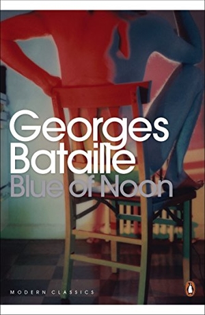 Bataille, Georges. Blue of Noon. DK, 2012.