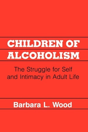 Wood. Children of Alcoholism. NYU Press - IPS, 2000.