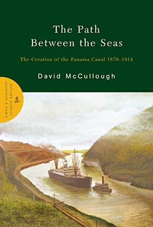 Mccullough, David. The Path Between the Seas - The Creation of the Panama Canal 1870-1914. Simon & Schuster, 2004.