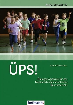 Stachelhaus, Andrea. ÜPS! - Übungsprogramme für den Psychomotorisch-orientierten Sportunterricht. Hofmann GmbH & Co. KG, 2005.