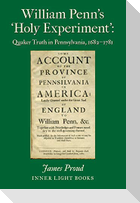 William Penn's 'Holy Experiment': Quaker Truth in Pennsylvania, 1682-1781